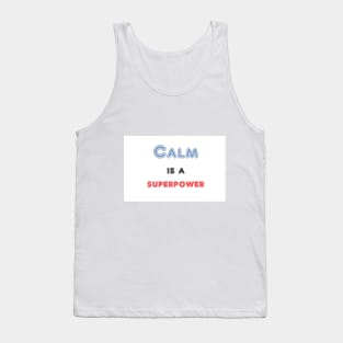 Calm is a superpower. A quote about peacefulness Tank Top